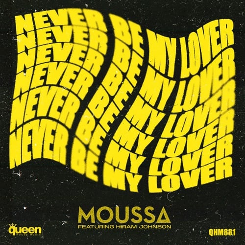 Moussa, Hiram Johnson-Never Be My Lover