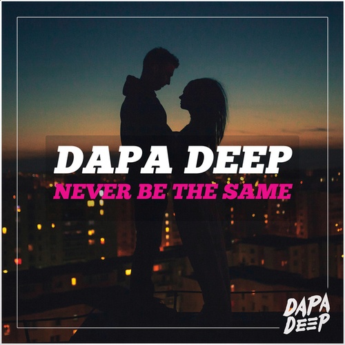 Dapa Deep-Never Be The Same