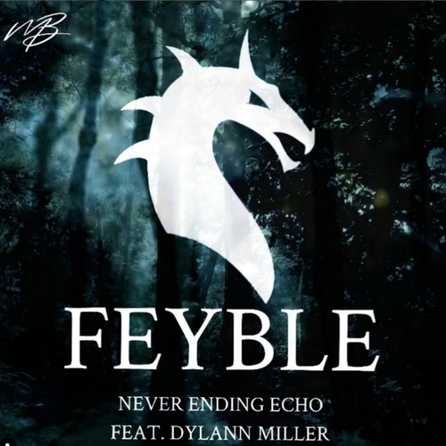 Feyble, Dylann Miller-Never Ending Echo