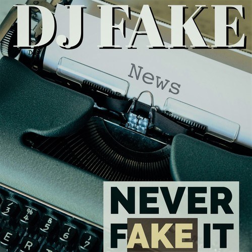 DJ Fake-Never Fake It