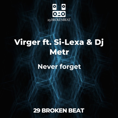 Virger, Si-Lexa, Dj Metr-Never forget (feat. Si-Lexa & Dj Metr)