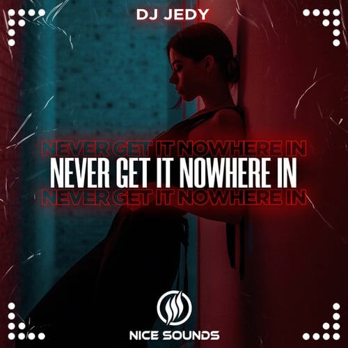 DJ JEDY-Never Get It Nowhere In