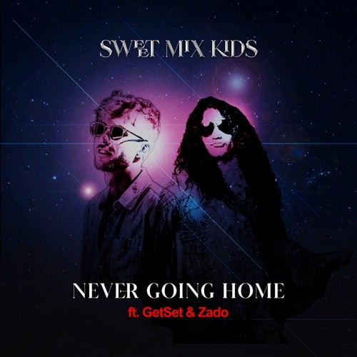 Sweet Mix Kids, Getset, Zado-Never Going Home