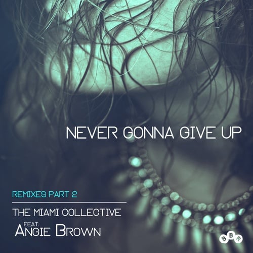 The Miami Collective, Angie Brown, Luca Guerrieri, Paolo Madzone Zampetti-Never Gonna Give Up (Remixes Part 2)