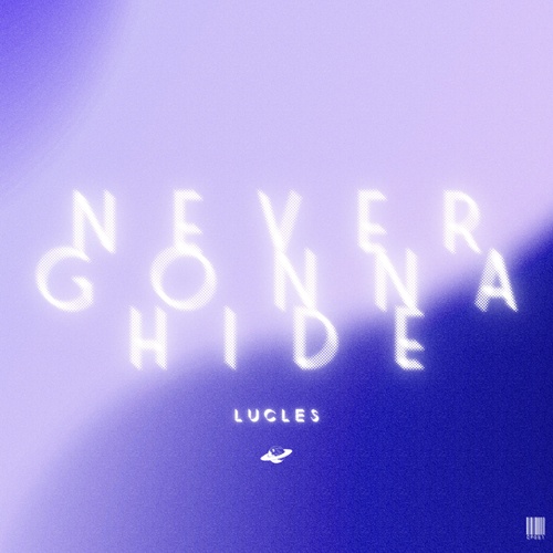 Lucles-Never Gonna Hide