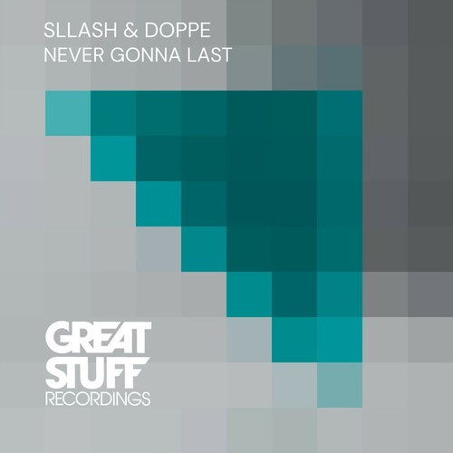 Sllash & Doppe-Never Gonna Last