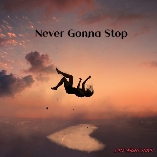 Late Night Hour-Never Gonna Stop