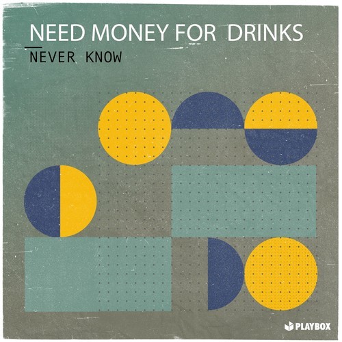 Need Money For Drinks-Never Know