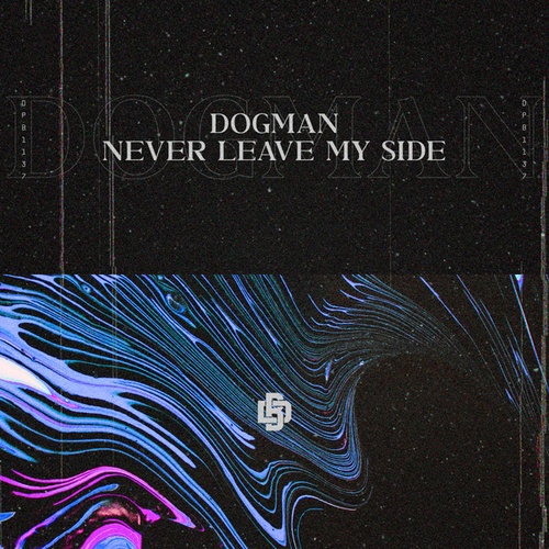 Dogman-Never Leave My Side