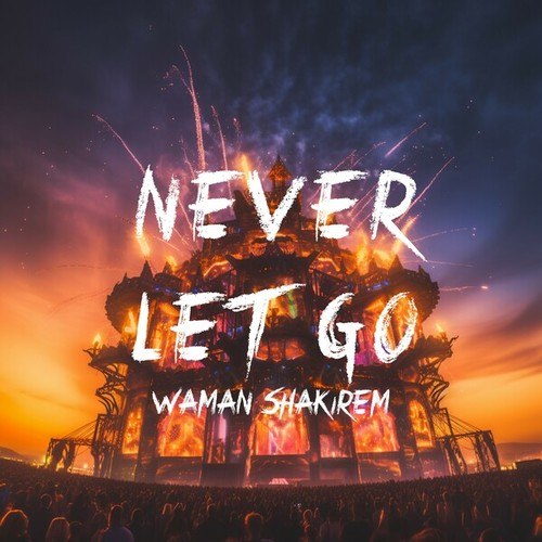 Waman Shakirem-Never Let Go
