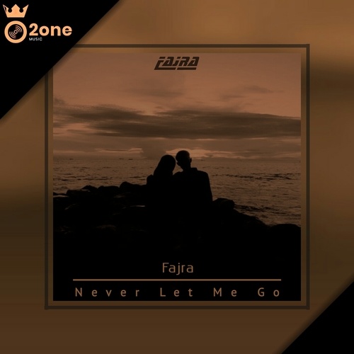 Fajra-Never Let Me Go