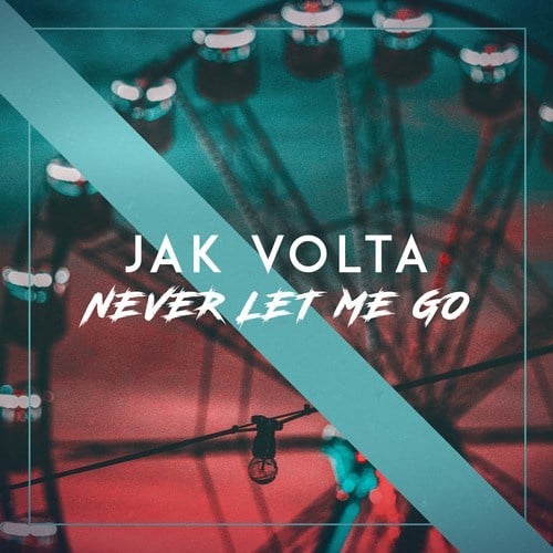 Jak Volta-Never Let Me Go