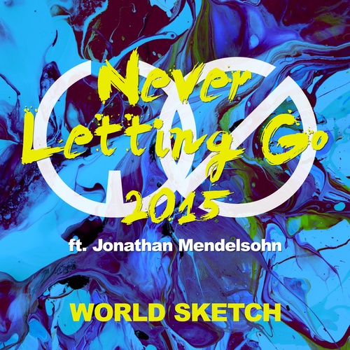 WORLD SKETCH, Jonathan Mendelsohn-Never Letting Go 2015