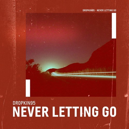 DropKin95-Never Letting Go