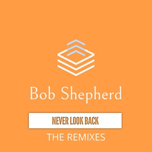 Bob Shepherd-Never Look Back