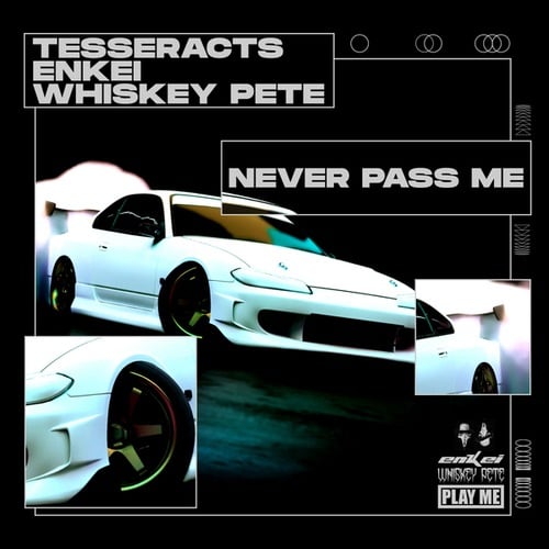 TESSERACTS, Enkei, Whiskey Pete-Never Pass Me