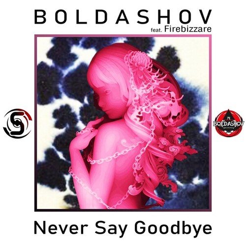 Firebizzare, Boldashov-Never Say Goodbye