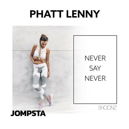 Phatt Lenny-Never Say Never