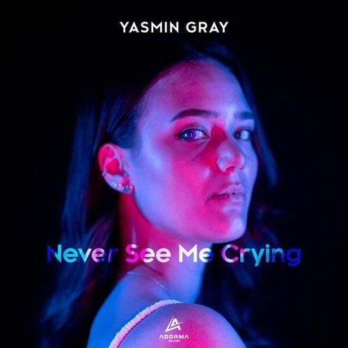 Yasmin Gray-Never See Me Crying