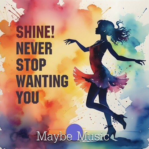 Shine!-Never Stop Wanting You