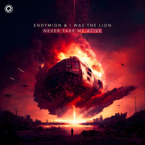 I WAS THE LION, Endymion-Never Take Me Alive