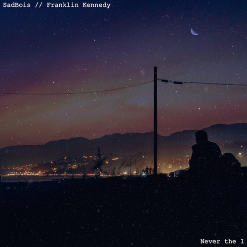 SadBois, Franklin Kennedy-Never the 1