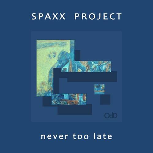 Spaxx Project-Never Too Late