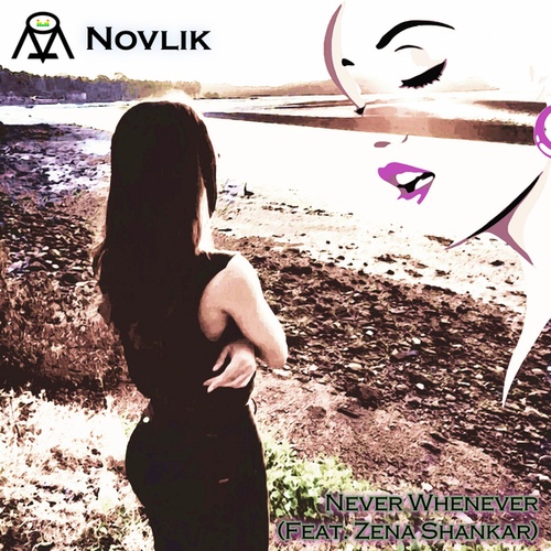 Novlik, Zena Shankar-Never Whenever