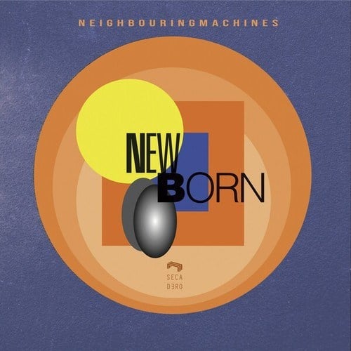 Neighbouringmachines-New Born
