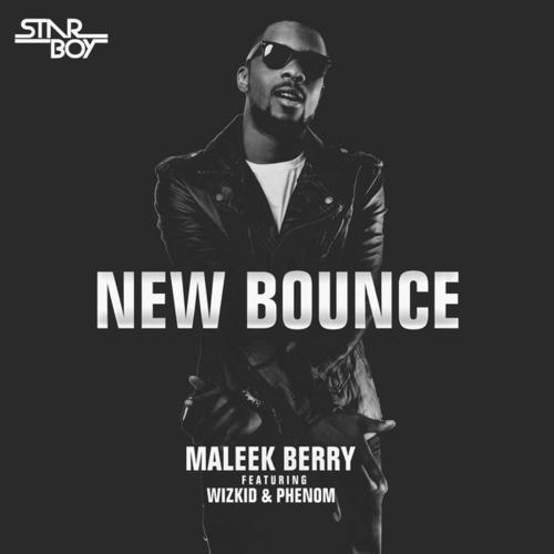 Maleek Berry, WizKid, Phenom-New Bounce