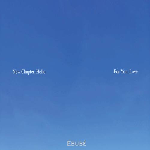 Ebubé-New Chapter, Hello