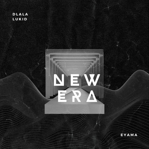 Dlala Lukid, Eyama-New Era
