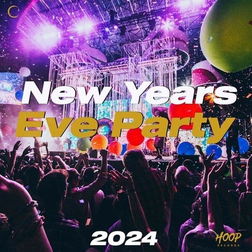 Various Artists-New Years Eve Party 2024 : The Best Party Music for New Years Eve 2024 - New Years Eve 2023 - Nye Party Hits 2023 by Hoop Records