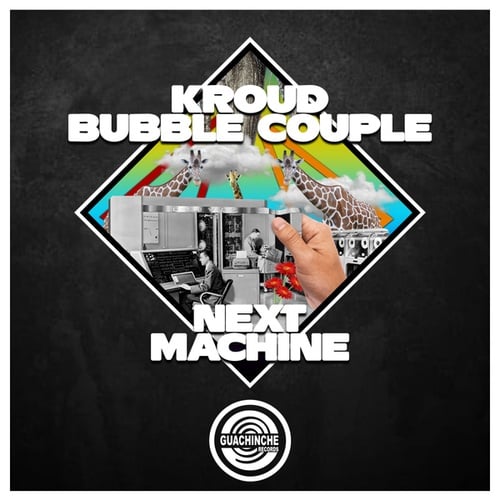 Kroud, Bubble Couple-Next Machine