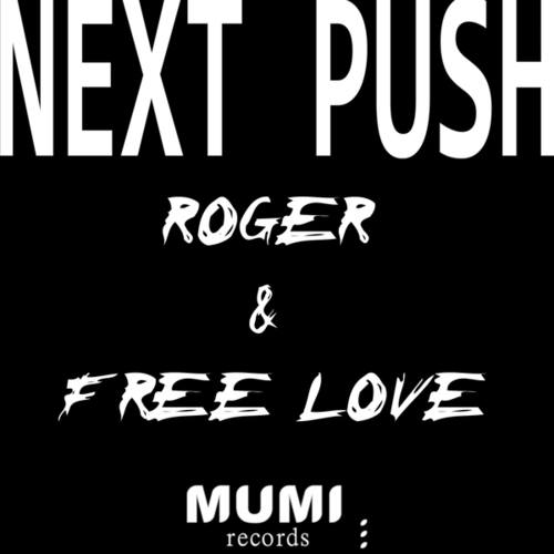 Roger & Free Love-Next Push