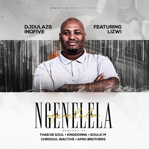 Dj Dulaz, InQfive, Lizwi, Chrisoul Inactive, KingDonna, Soulic M, Thab De Soul, Afro Brotherz-Ngenelela (feat. Lizwi)