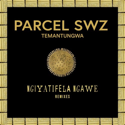Parcel (SWZ), Temantungwa, Slotta, Audio Syrup-Ngiyatifela Ngawe (Remixes)