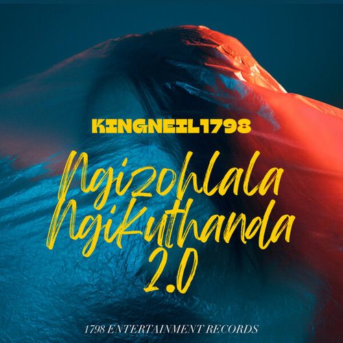 KingNeil1798-Ngizohlala Ngikuthanda 2.0