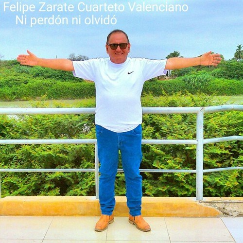 Felipe Zarate, Cuarteto Valenciano-Ni Perdon Ni Olvido