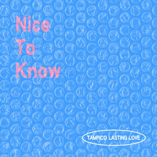 Tampico Lasting Love-Nice to Know
