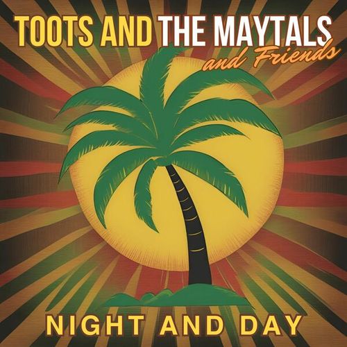 Night and Day: Toots and the Maytals & Friends