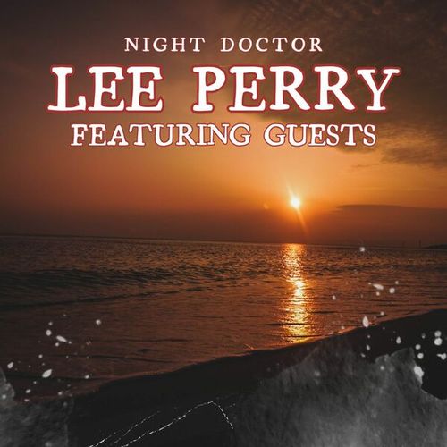 Night Doctor: Lee Perry featuring Guests