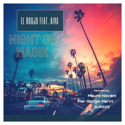 EL BRUJO, Aiva, Pier Giorgio Marini, DJ R3ZZ, Mauro Novani-Night of Magik (The Remixes)