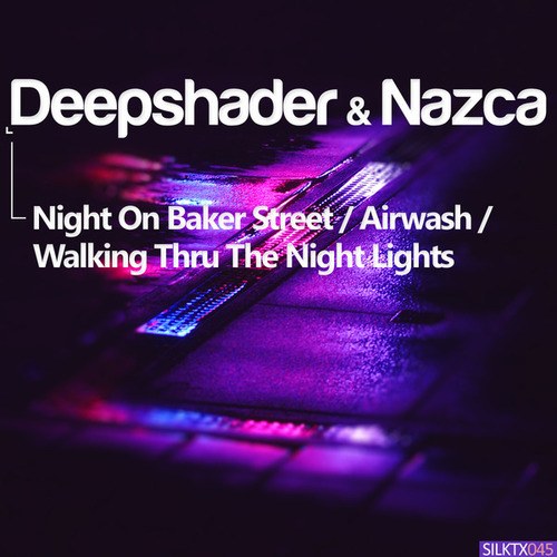 NAZCA, Deepshader-Night on Baker Street / Airwash / Walking Thru the Night Lights