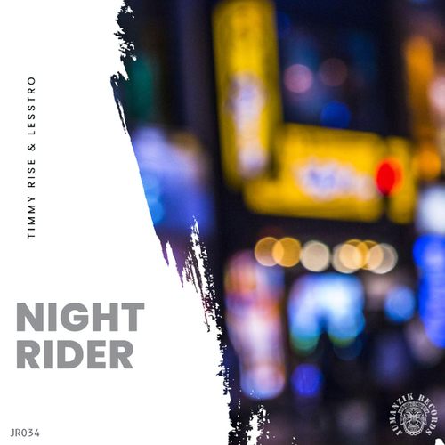Timmy Rise, LessTro-Night Rider