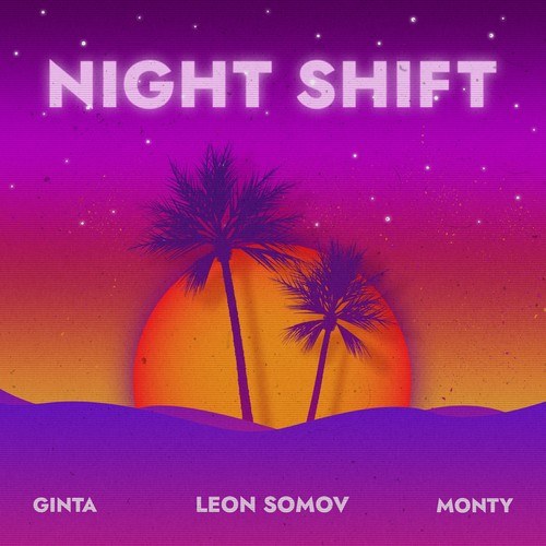 Ginta, Leon Somov, Monty-Night Shift