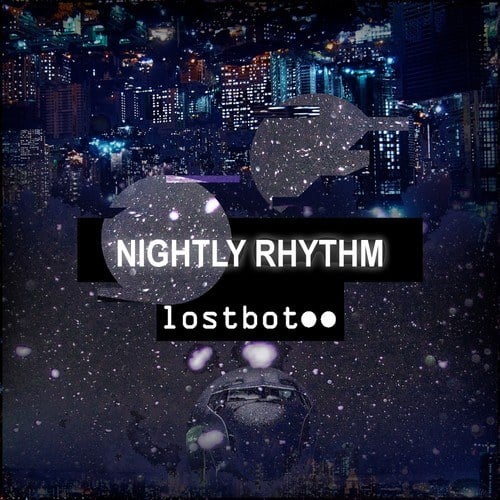 Lostbot-Nightly Rhythm