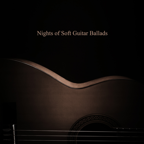 Nights of Soft Guitar Ballads