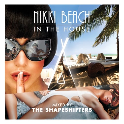 Nikki Beach In The House mixed by The Shapeshifters