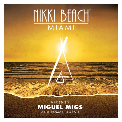 Nikki Beach Miami mixed by Miguel Migs & Roman Rosati